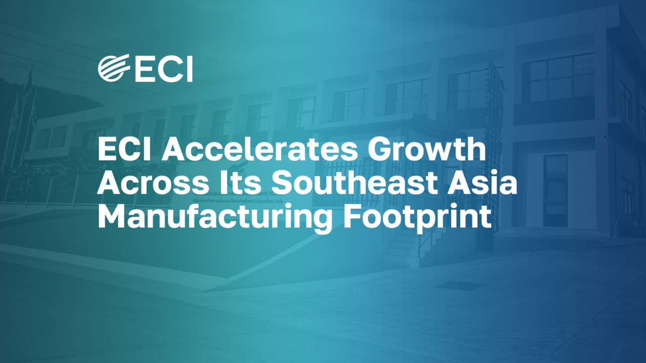 ECI Accelerates Growth Across Its Southeast Asia Manufacturing Footprint