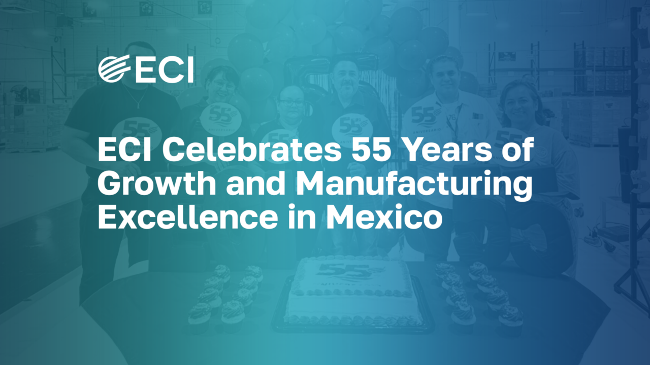 ECI Celebrates 55 Years of Growth and Manufacturing Excellence in Mexico